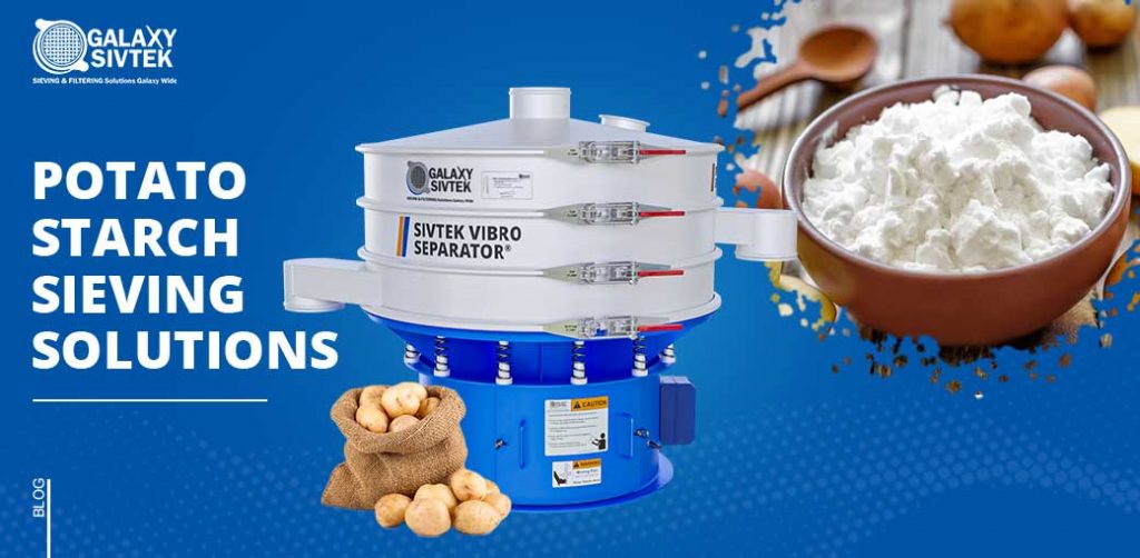 Why Use Sifters & Separators for Potato Starch?