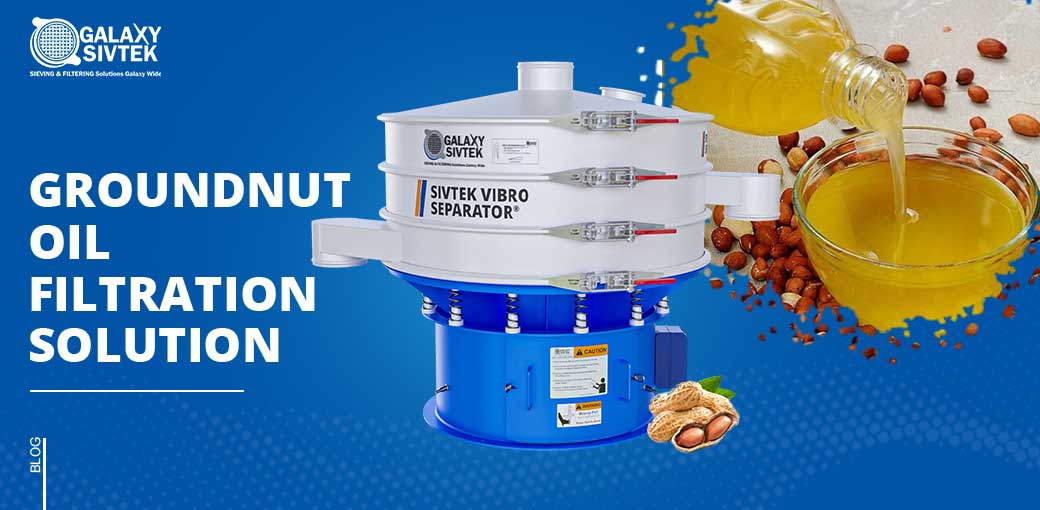 Vibro separator for groundnut Oil