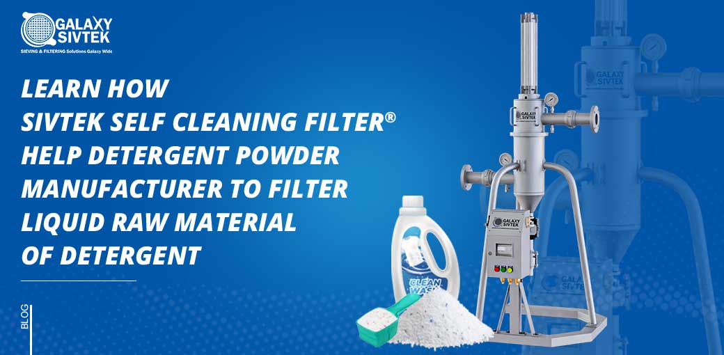 Self-Cleaning Filter for manufacturing detergent powder