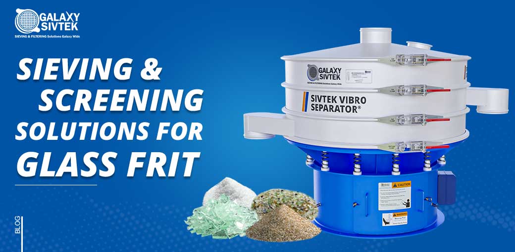 sieving & screening solutions for glass frit