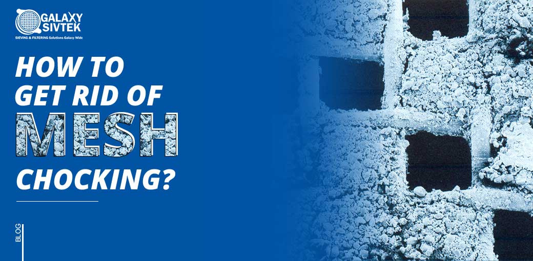 How to Get Rid of Mesh Chocking