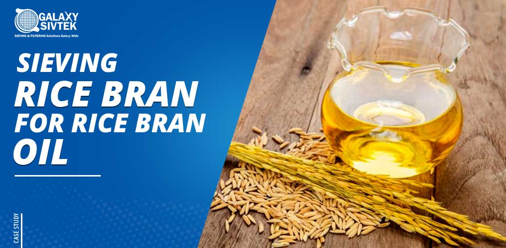 Sieving Rice Bran for Rice Bran Oil
