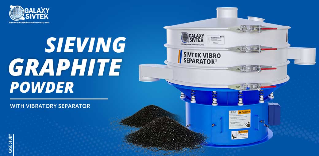 Success Story of sieving Graphite Powder with Vibratory Separator