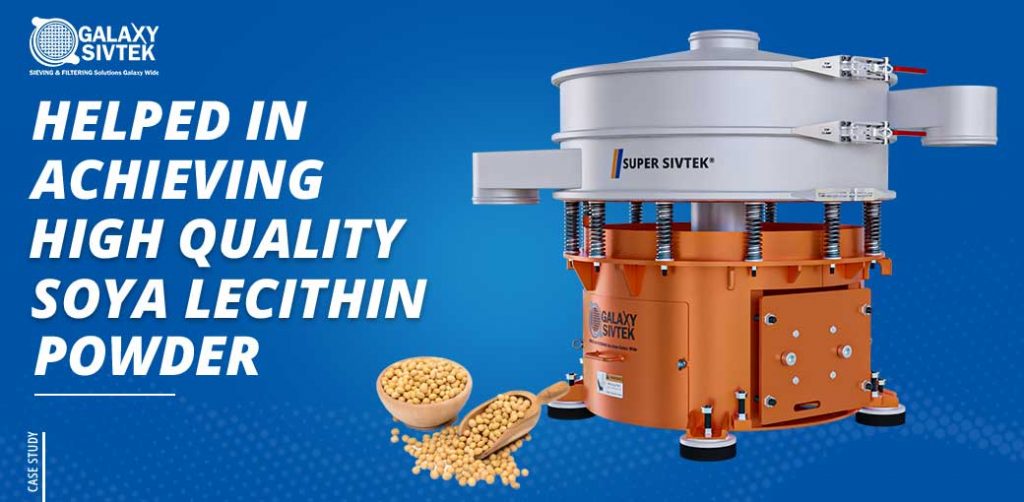 Success Story Helped in Achieving High Quality Soy Lecithin Powder