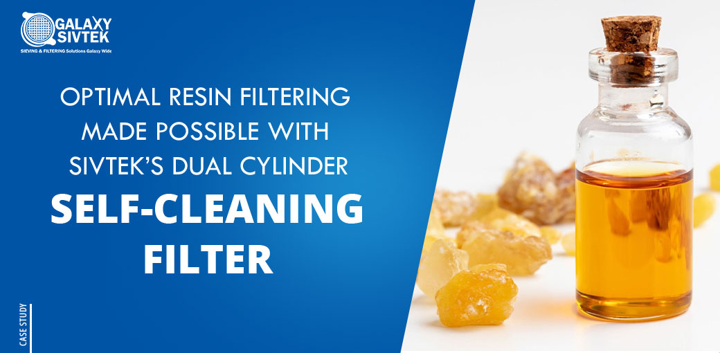 Sivtek self-cleaning filter for optimal resin filtering