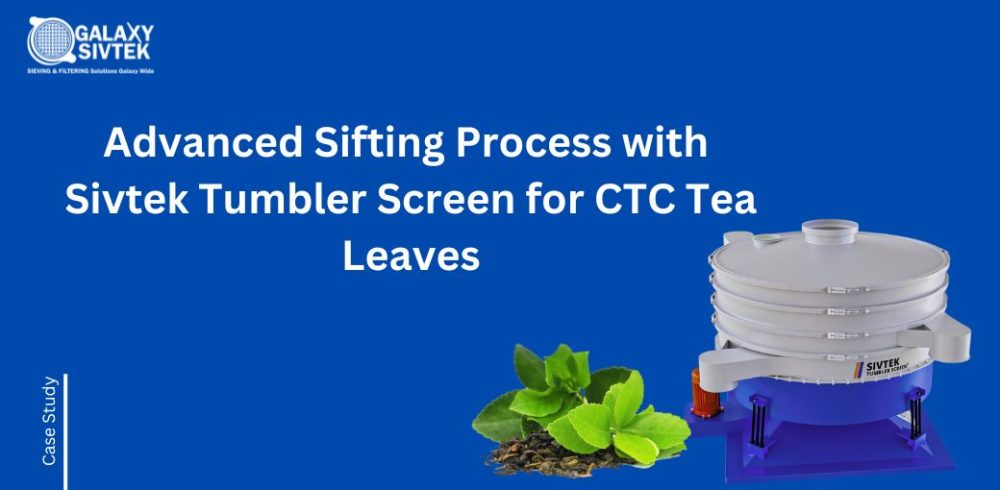 Tumbler screen for CTC Tea Leaf