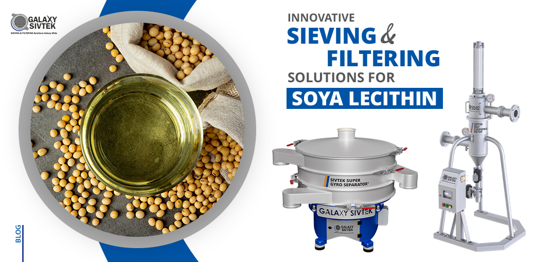 Innovative Sieving and Filtering Solutions for Soya Lecithin