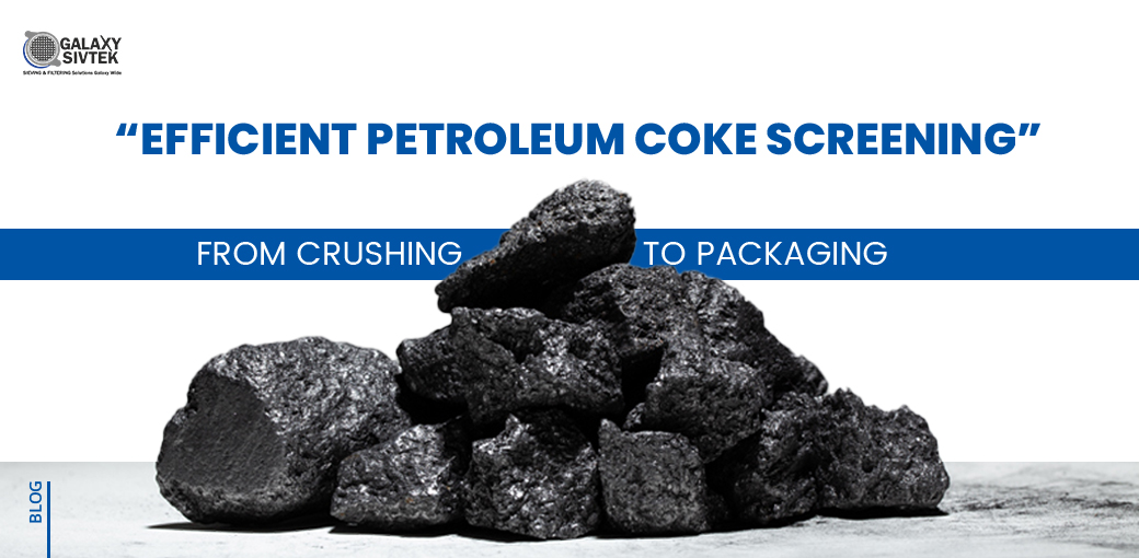Efficient Petroleum Coke Screening