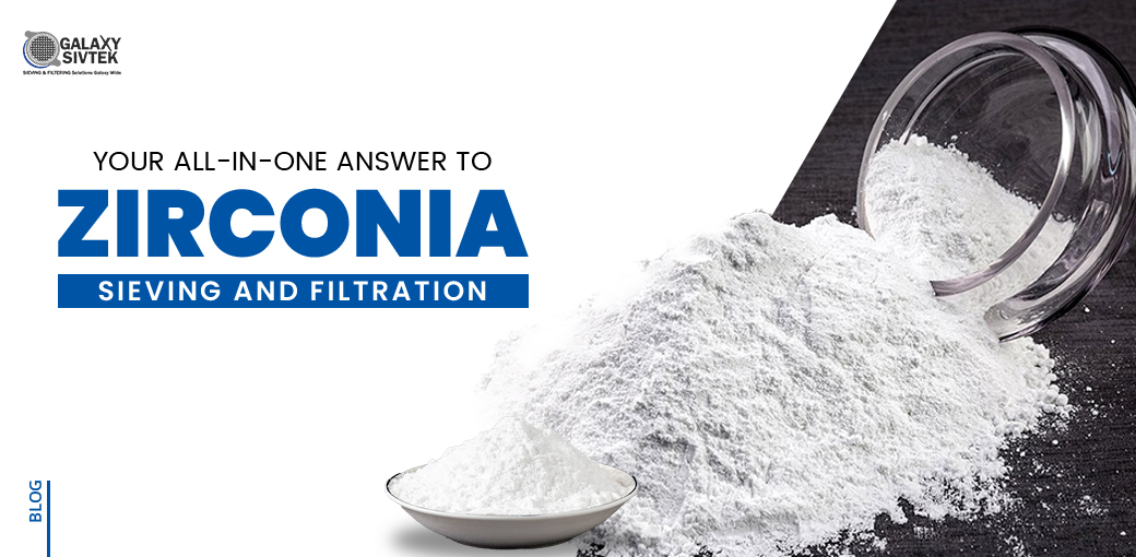 Your All-in-One Answer to Zirconia Sieving and Filtration