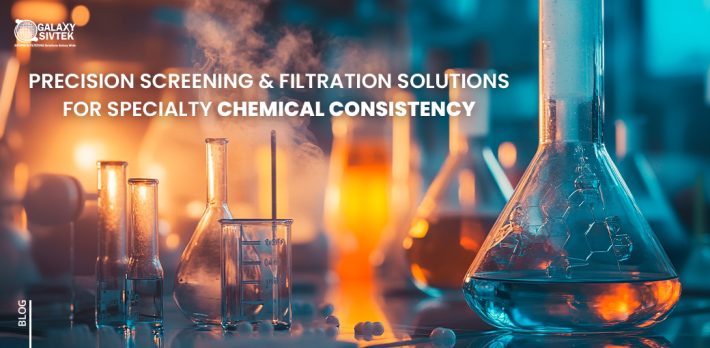 Precision Screening & Filtration Solutions for specialty Chemical Consistency