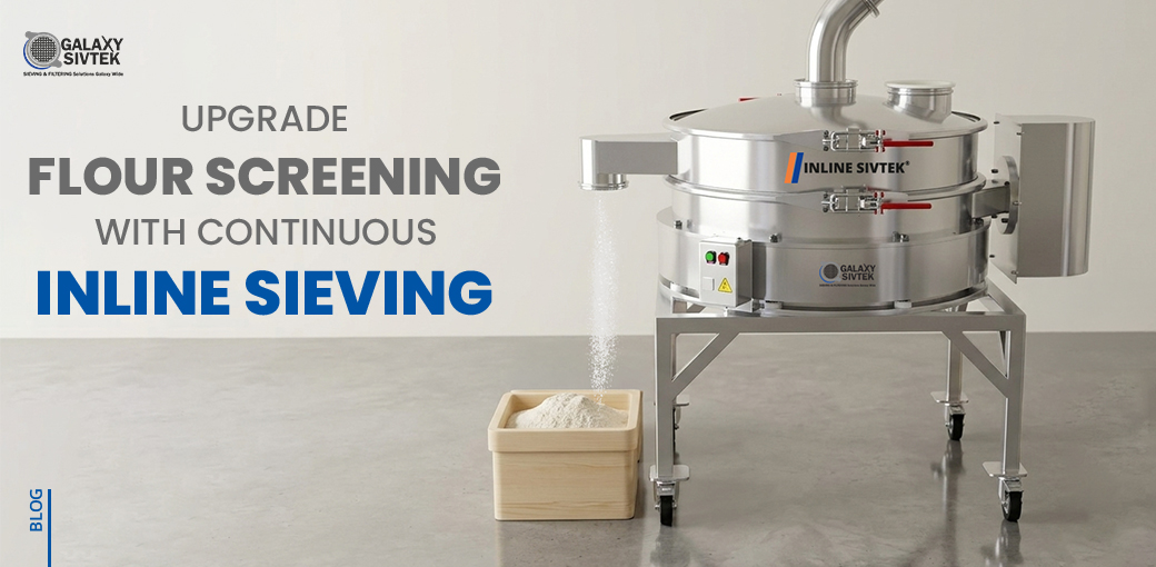 Upgrade Flour Screening with Continuous Inline Sieving.