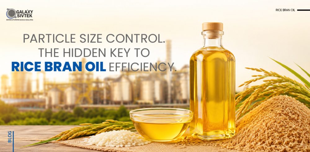 Particle Size Control. The Hidden Key to Rice Bran Oil Efficiency.