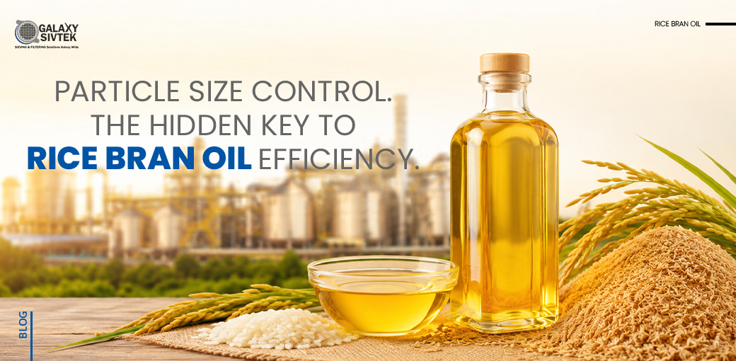 Particle Size Control. The Hidden Key to Rice Bran Oil Efficiency.