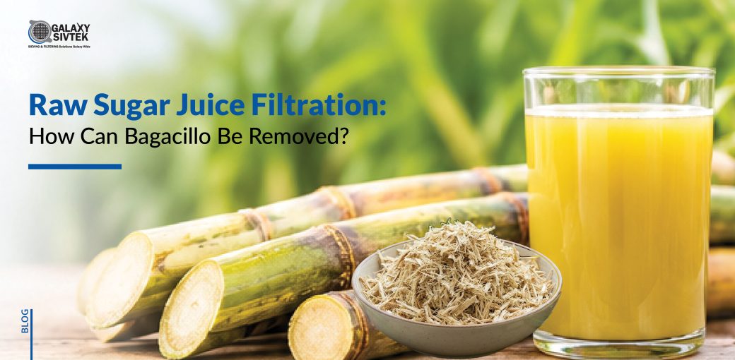 Raw Sugar Juice Filtration How Can Bagacillo Be Removed